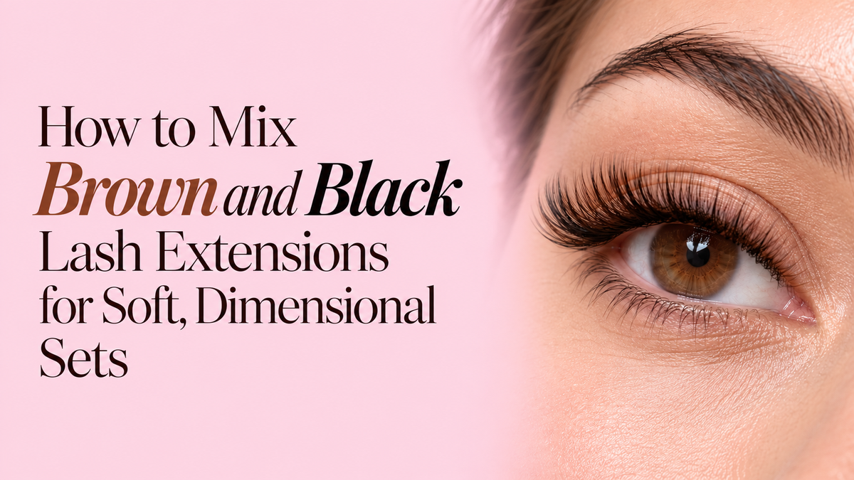How to Mix Brown and Black Lash Extensions for Soft, Dimensional Sets